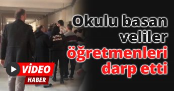 Okulu basan veliler öğretmenleri darp etti