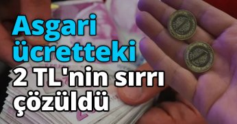 Asgari ücretteki 2 TL'nin sırrı çözüldü