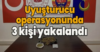 Uyuşturucu operasyonunda 3 kişi yakalandı