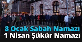 8 OCAK SABAH NAMAZI, 1 NİSAN ŞÜKÜR NAMAZI