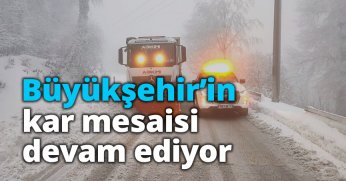 Büyükşehir’in kar mesaisi devam ediyor