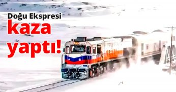 Doğu Ekspresi kaza yaptı!