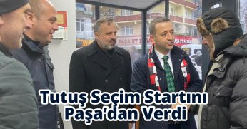 Tutuş Seçim Startını Paşa’dan Verdi