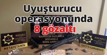 Uyuşturucu operasyonunda 8 gözaltı