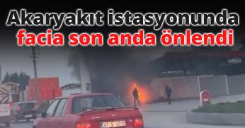 Akaryakıt istasyonunda facia son anda önlendi
