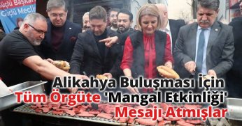 Alikahya Buluşması İçin Tüm Örgüte 'Mangal Etkinliği' Mesajı Atmışlar