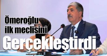 Ömeroğlu ilk meclisini gerçekleştirdi
