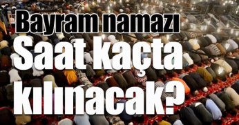 Bayram Namazı saati belli oldu