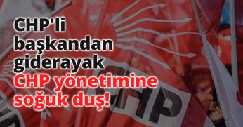 CHP'li başkandan giderayak CHP yönetimine soğuk duş!