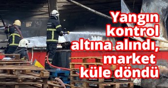 Yangın 2 saate kontrol altına alındı, market küle döndü