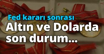 Fed kararı sonrası altın ve dolarda son durum...
