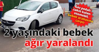 2 yaşındaki bebek ağır yaralandı