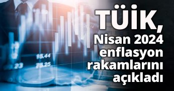 TÜİK, Nisan 2024 enflasyon rakamlarını açıkladı