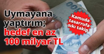 Uymayana yaptırım; hedef en az 100 milyar TL