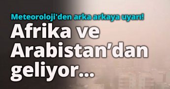 Afrika ve Arabistan’dan geliyor...