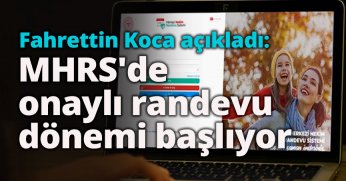 MHRS'de onaylı randevu dönemi başlıyor