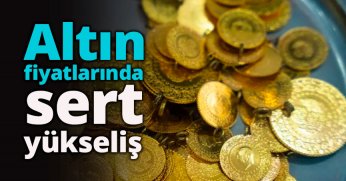 Altın fiyatlarında sert yükseliş
