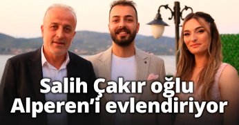 Salih Çakır oğlu Alperen’i evlendiriyor