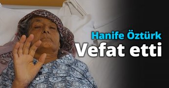 Hanife Öztürk vefat etti