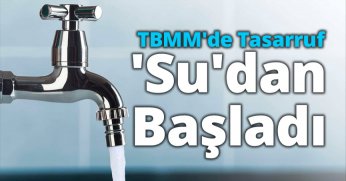 Milletvekilleri suyu artık musluktan içecek