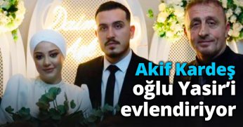 Akif Kardeş oğlu Yasir’i evlendiriyor