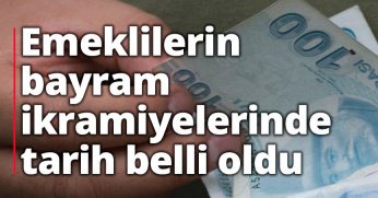 Emeklilerin bayram ikramiyelerinde tarih belli oldu