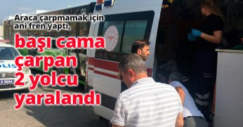 Araca çarpmamak için ani fren yaptı, başı cama çarpan 2 yolcu yaralandı