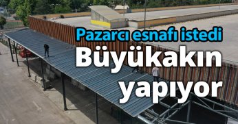 Pazarcı esnafı istedi Büyükakın yapıyor