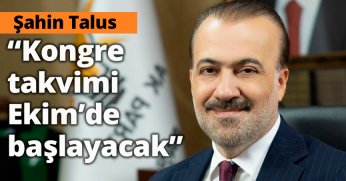 Talus, “Kongre takvimi Ekim’de başlayacak”v