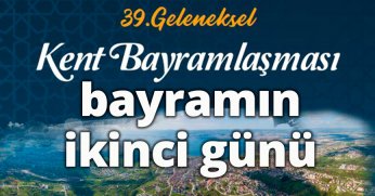 39. Kent Bayramlaşması bayramın ikinci günü