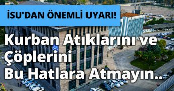  Kurban Atıklarının ve Çöplerin Bu Hatlara Atmayın..