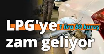 LPG'ye zam geliyor