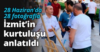 28 Haziran’da 28 fotoğrafla İzmit’in kurtuluşu anlatıldı
