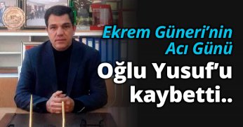 Oğlu Yusuf’u kaybetti..