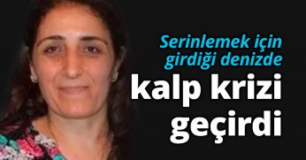 Serinlemek için girdiği denizde kalp krizi geçirdi