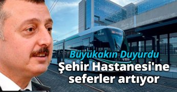 Şehir Hastanesi'ne seferler artıyor