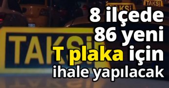 8 ilçede 86 yeni T plaka için ihale yapılacak