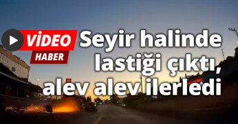 Seyir halinde lastiği çıktı, alev alev ilerledi