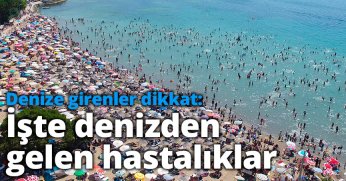 İşte denizden gelen hastalıklar