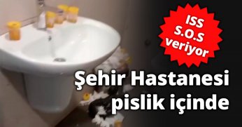 Şehir Hastanesi pislik içinde