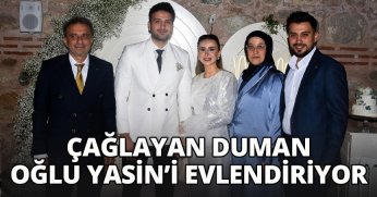 ÇAĞLAYAN DUMAN OĞLU YASİN’İ EVLENDİRİYOR.