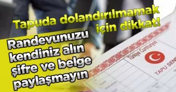  Randevunuzu kendiniz alın şifre ve belge paylaşmayın