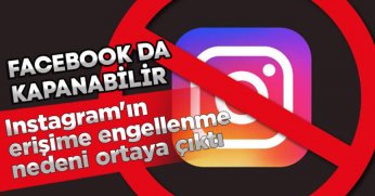Instagram'ın erişime engellenme nedeni ortaya çıktı