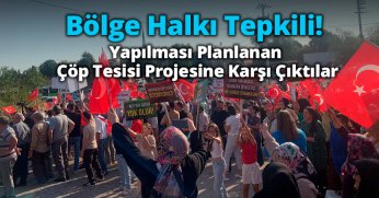 Yapılması Planlanan  Çöp Tesisine Karşı Çıktılar