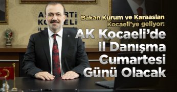 Bakan Kurum ve Karaaslan Kocaeli’ye geliyor: AK Kocaeli’de İl Danışma cumartesi günü olacak