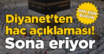 Diyanet'ten hac açıklaması! Sona eriyor