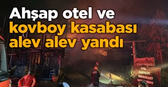 Ahşap otel ve kovboy kasabası alev alev yandı