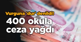 400 okula ceza yağdı