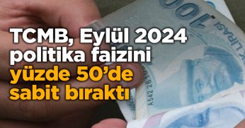 TCMB, Eylül 2024 politika faizini yüzde 50’de sabit bıraktı