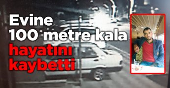 Evine 100 metre kala hayatını kaybetti